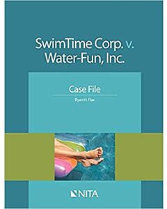 SwimTime Corp. v. Water-Fun, Inc.: Case File (NITA) 9781601565013