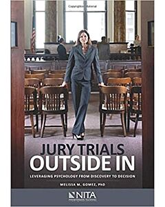 Jury Trials Outside In: Leveraging Psychology from Discovery to Decision 9781601565488