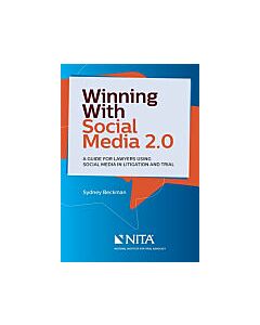 Winning with Social Media 2.0: A Desktop Guide for Lawyers Using Social Media in Litigation and Trial 9781601569349