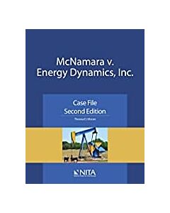 McNamara v. Energy Dynamics, Inc.: Case File (NITA) 9781601568359