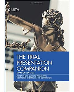 The Trial Presentation Companion: A Step-By-Step Guide to Presenting Electronic Evidence in the Courtroom (NITA) 9781601567338