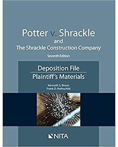 Potter v. Shrackle and The Shrackle Construction Company: Deposition File, Plaintiff's Materials (NITA) 9781601567451