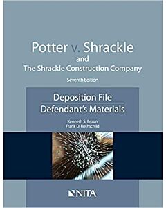 Potter v. Shrackle and The Shrackle Construction Company: Deposition File, Defendant's Materials (NITA) 9781601567475