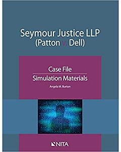 Seymour Justice LLP (Patton v. Dell): Case File, Simulation Materials (NITA) 9781601568250