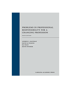 Problems in Professional Responsibility for a Changing Profession (Rental) 9781611638936