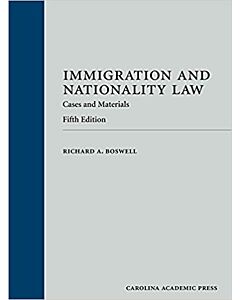 Immigration and Nationality Law: Cases & Materials (Rental) 9781531011321