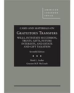 Cases and Materials on Gratuitous Transfers, Wills, Intestate Succession, Trusts, Gifts, Future Interests, and Estate and Gift Taxation (American Casebook Series) (Instant Digital Access Code Only) 9781642426489