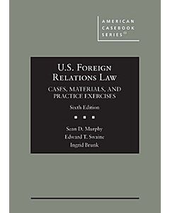 U.S. Foreign Relations Law: Cases, Materials, and Practice Exercises (American Casebook Series) 9781636598802