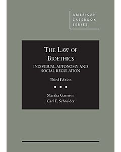 The Law of Bioethics: Individual Autonomy and Social Regulation (American Casebook Series) (Used) 9780314291004
