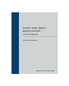 Food and Drug Regulation: A Statutory Approach 9781531004453