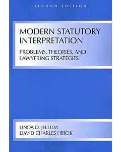 Modern Statutory Interpretation: Problems, Theories, and Lawyering Strategies 9781594606755