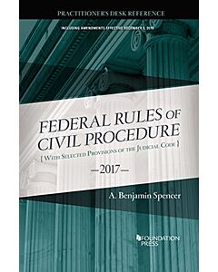 The Federal Rules of Civil Procedure, Practitioner's Desk Reference 9781634609111
