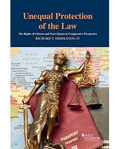 Unequal Protection of the Law: The Rights of Citizens and Non-Citizens in Comparative Perspective 9781640201910