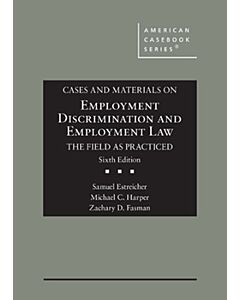 Cases and Materials on Employment Discrimination and Employment Law, the Field as Practiced (American Casebook Series) 9781647082192
