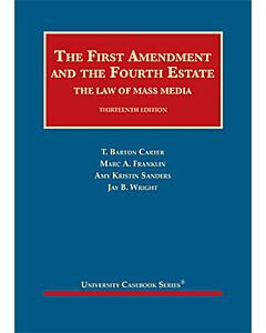 The First Amendment and the Fourth Estate: The Law of Mass Media (University Casebook Series) 9781647082451