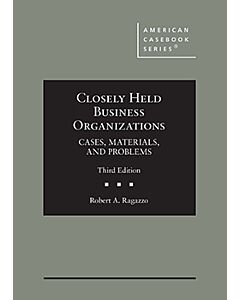 Closely Held Business Organizations: Cases, Materials, and Problems (American Casebook Series) (Rental) 9781683281818