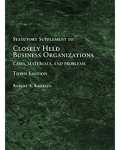Closely Held Business Organizations: Cases, Materials, and Problems, Statutory Supplement 9781683281825