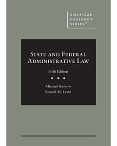 State and Federal Administrative Law (American Casebook Series) (Rental) 9781683285830
