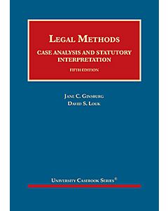 Legal Methods: Case Analysis and Statutory Interpretation (University Casebook Series) 9781683289975