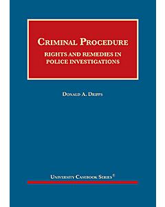 Criminal Procedure: Rights and Remedies in Police Investigations (University Casebook Series) (Rental) 9781684675531