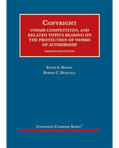 Copyright: Unfair Competition, and Related Topics Bearing on the Protection of Works of Authorship (University Casebook Series) 9781684678839