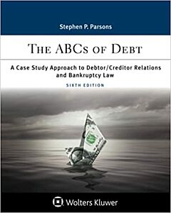 The ABCs of Debt: A Case Study Approach to Debtor/Creditor Relations and Bankruptcy Law (w/ Connected eBook) 9781543840186