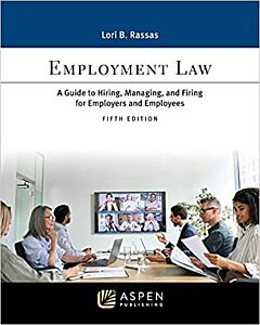 Employment Law: A Guide to Hiring, Managing, and Firing for Employers and Employees (w/ Connected eBook) 9781543858686