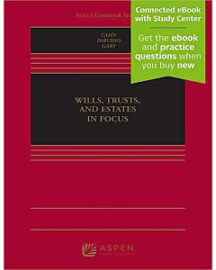 Wills, Trusts, and Estates in Focus (w/ Connected eBook with Study Center) (Instant Digital Access Code Only) 9798886141603