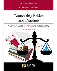 Connecting Ethics and Practice: A Lawyer's Guide to Professional Responsibility (w/ Connected eBook with Study Center) (Rental) 9798886142068