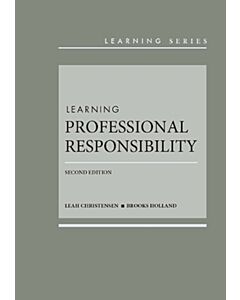 Learning Professional Responsibility: From the Classroom to the Practice of Law - CasebookPlus (Learning Series) 9781683289456