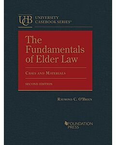 The Fundamentals of Elder Law, Cases and Materials (University Casebook Series) 9781636597775