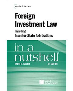 Law in a Nutshell: Foreign Investment Law including Investor-State Arbitrations 9798892099448