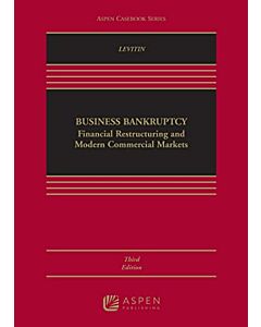 Business Bankruptcy: Financial Restructuring and Modern Commercial Markets (w/ Connected eBook) (Rental) 9781543847710