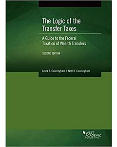 The Logic of the Transfer Taxes: A Guide to the Federal Taxation of Wealth Transfers 9781647081133