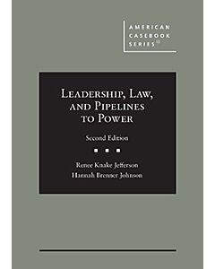 Leadership, Law, and Pipelines to Power (American Casebook Series) (Rental) 9781685610692