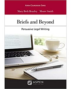 Briefs and Beyond: Persuasive Legal Writing (w/ Connected eBook with Study Center) (Instant Digital Access Code Only) 9798886140453