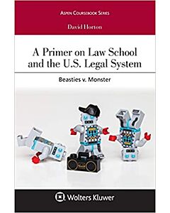 A Primer on Law School and the U.S. Legal System: Beasties v. Monster 9781543821130