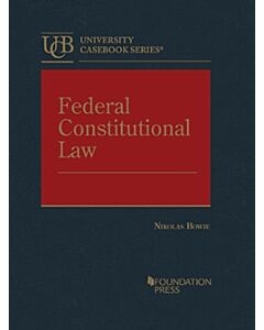 Federal Constitutional Law (University Casebook Series) 9781647085834