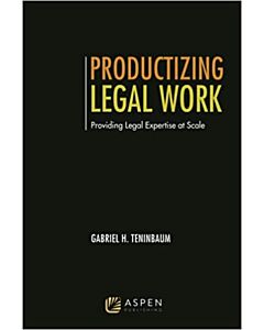 Productizing Legal Work: Providing Legal Expertise at Scale (w/ Connected eBook with Study Center) (Instant Digital Access Code Only) 9798886140057