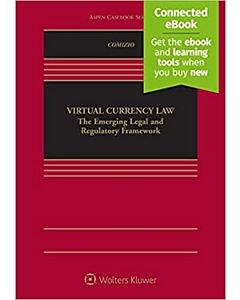 Virtual Currency Law: The Emerging Legal and Regulatory Framework (w/ Connected eBook) 9781543815887