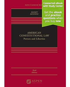 American Constitutional Law: Powers and Liberties, 6th Edition (w/ Connected eBook with Study Center) 9781543801484
