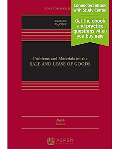 Problems and Materials on the Sale and Lease of Goods, 8th Edition (w/ Connected eBook with Study Center) 9781543804638